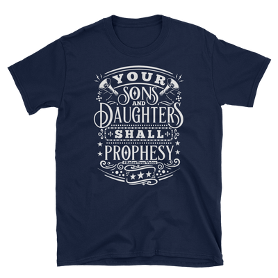 Your Sons and Daughters Shall Prophesy T-Shirt