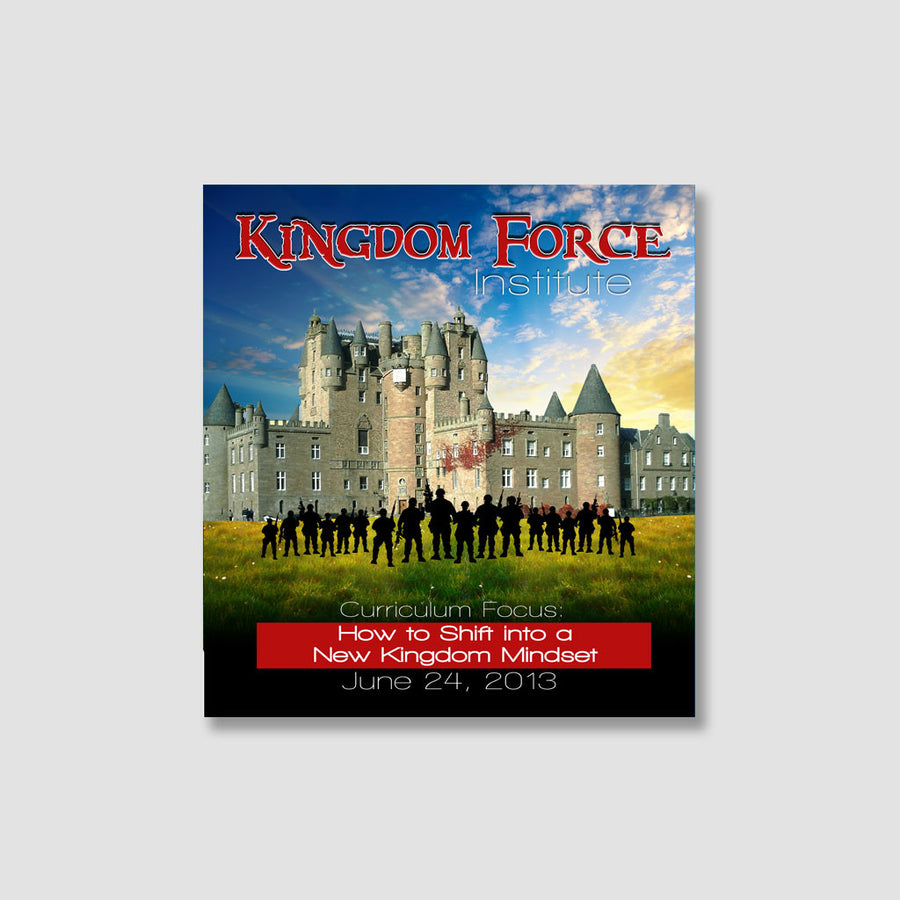 The Kingdom Force Institute: How to Shift into a New Kingdom Mindset